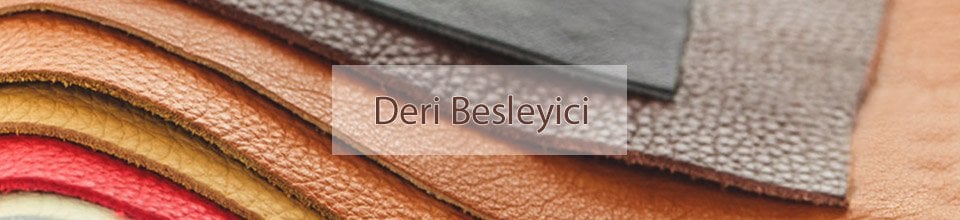 Deri Besleyici